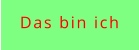 Das bin ich
