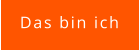 Das bin ich